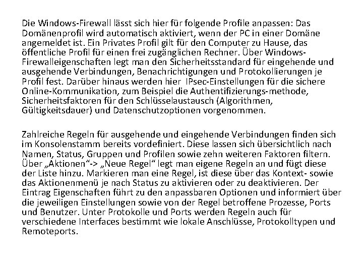 Die Windows-Firewall lässt sich hier für folgende Profile anpassen: Das Domänenprofil wird automatisch aktiviert,