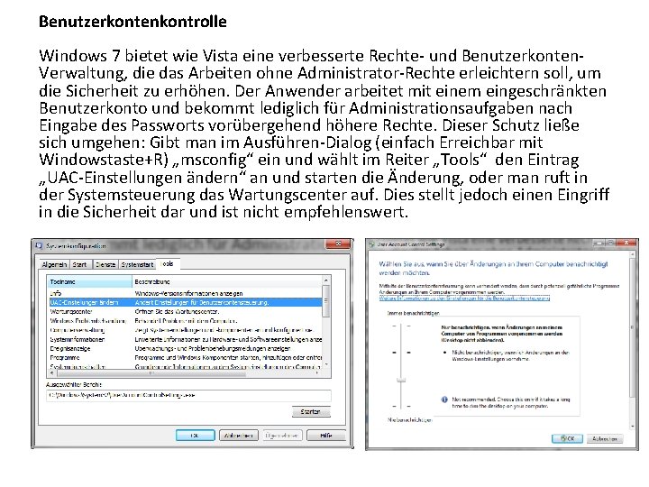 Benutzerkontenkontrolle Windows 7 bietet wie Vista eine verbesserte Rechte- und Benutzerkonten. Verwaltung, die das