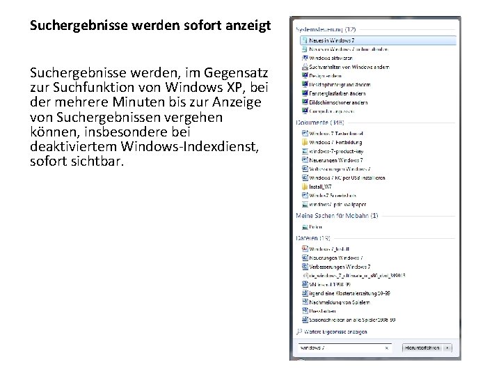 Suchergebnisse werden sofort anzeigt Suchergebnisse werden, im Gegensatz zur Suchfunktion von Windows XP, bei