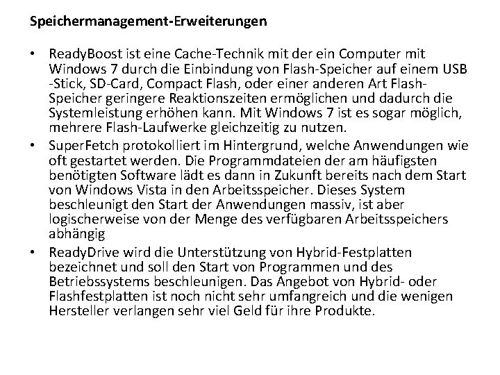 Speichermanagement-Erweiterungen • Ready. Boost ist eine Cache-Technik mit der ein Computer mit Windows 7