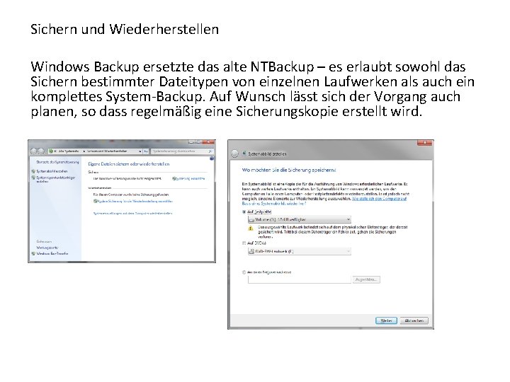 Sichern und Wiederherstellen Windows Backup ersetzte das alte NTBackup – es erlaubt sowohl das