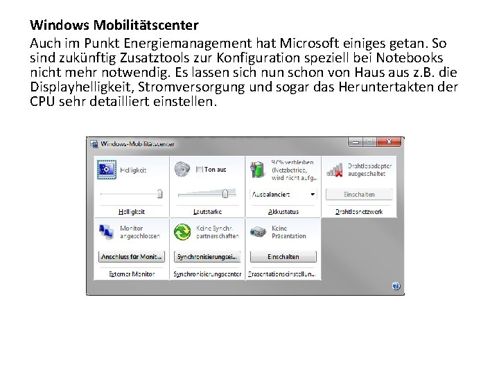 Windows Mobilitätscenter Auch im Punkt Energiemanagement hat Microsoft einiges getan. So sind zukünftig Zusatztools