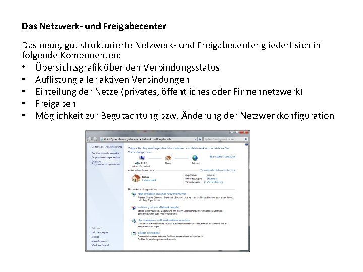 Das Netzwerk- und Freigabecenter Das neue, gut strukturierte Netzwerk- und Freigabecenter gliedert sich in