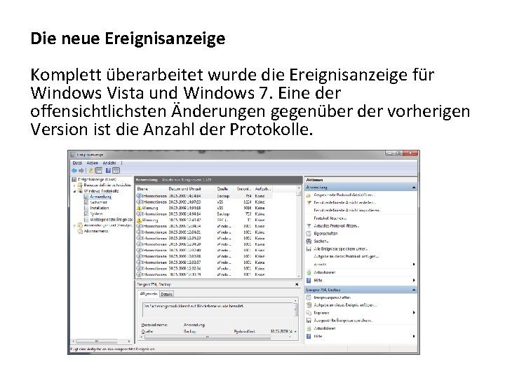 Die neue Ereignisanzeige Komplett überarbeitet wurde die Ereignisanzeige für Windows Vista und Windows 7.