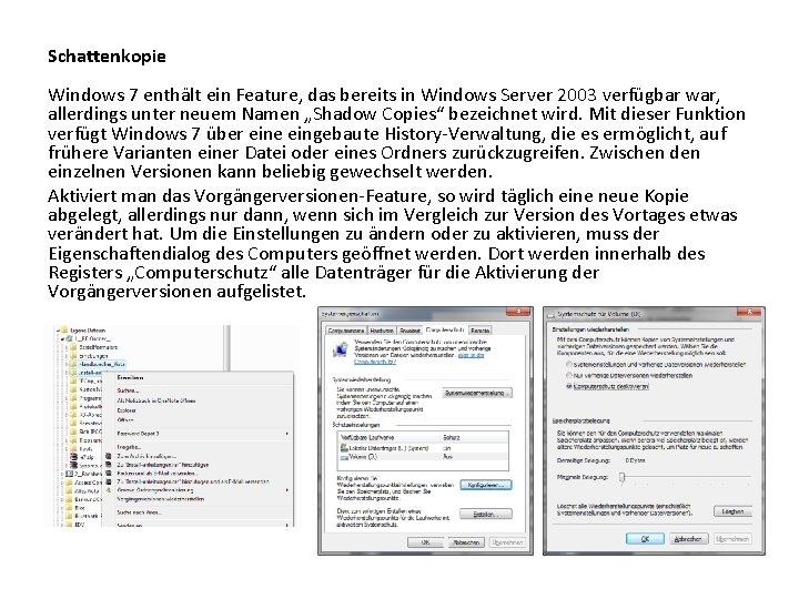 Schattenkopie Windows 7 enthält ein Feature, das bereits in Windows Server 2003 verfügbar war,