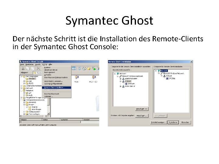 Symantec Ghost Der nächste Schritt ist die Installation des Remote-Clients in der Symantec Ghost