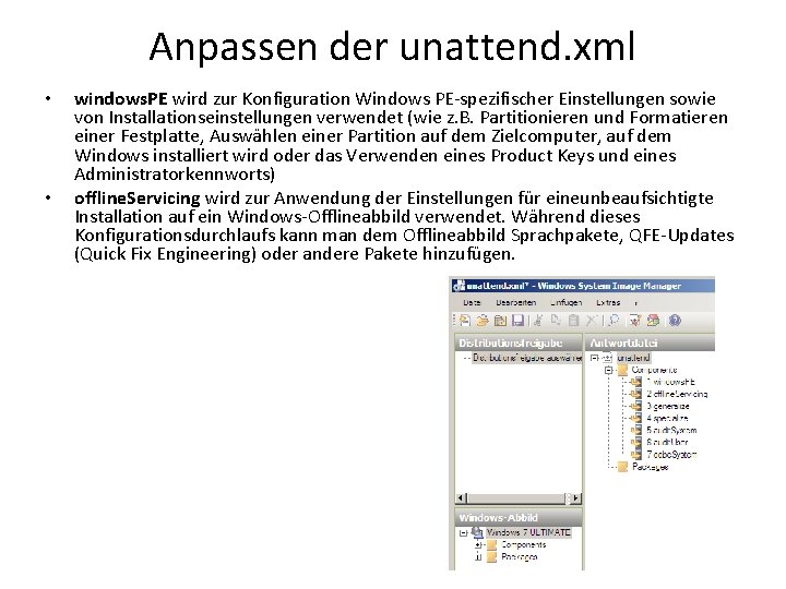 Anpassen der unattend. xml • • windows. PE wird zur Konfiguration Windows PE-spezifischer Einstellungen