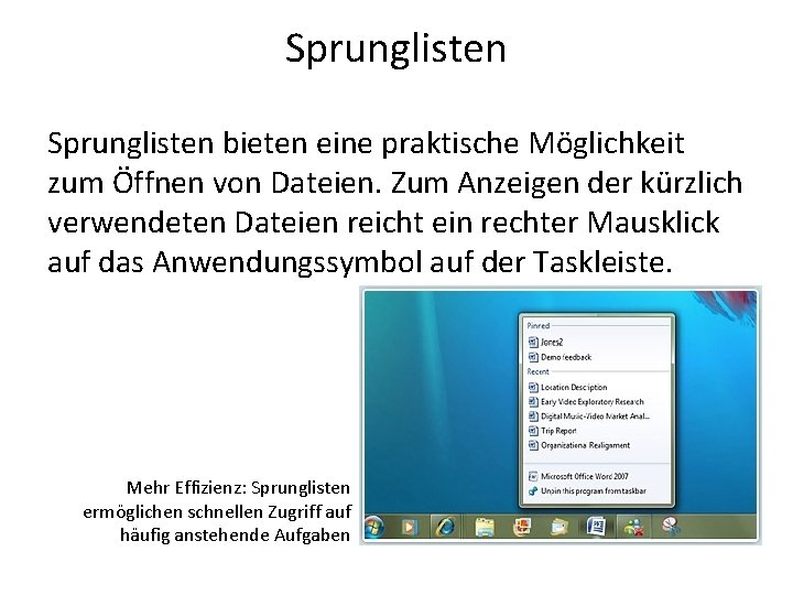 Sprunglisten bieten eine praktische Möglichkeit zum Öffnen von Dateien. Zum Anzeigen der kürzlich verwendeten