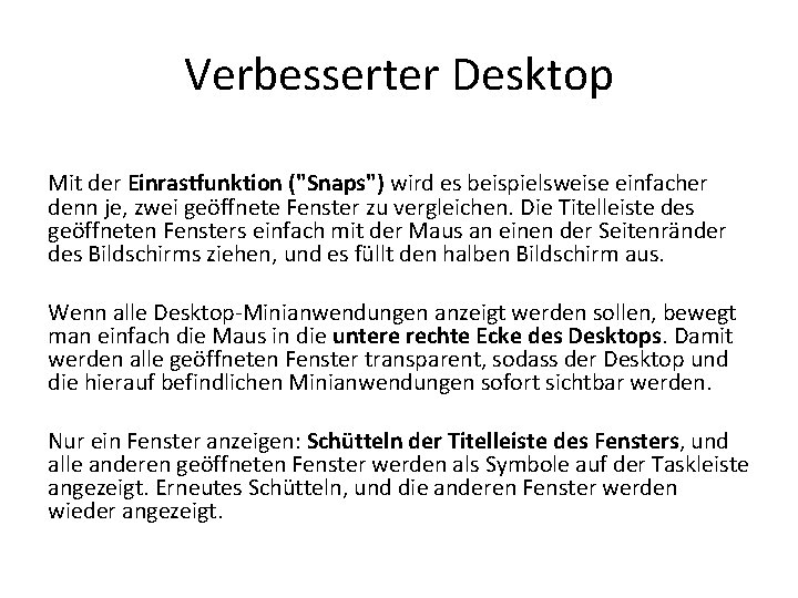 Verbesserter Desktop Mit der Einrastfunktion ("Snaps") wird es beispielsweise einfacher denn je, zwei geöffnete