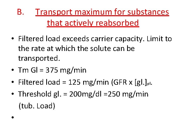 B. Transport maximum for substances that actively reabsorbed • Filtered load exceeds carrier capacity.