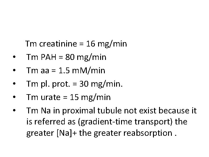  • • • Tm creatinine = 16 mg/min Tm PAH = 80 mg/min