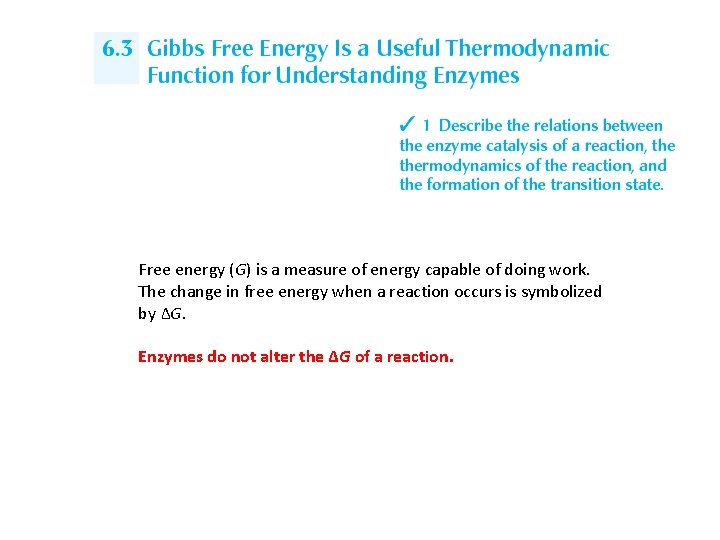 Free energy (G) is a measure of energy capable of doing work. The change