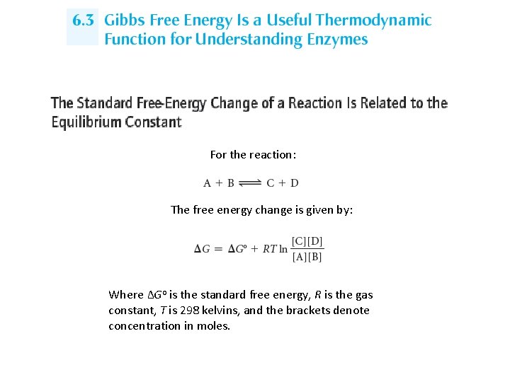 For the reaction: The free energy change is given by: Where ΔGo is the