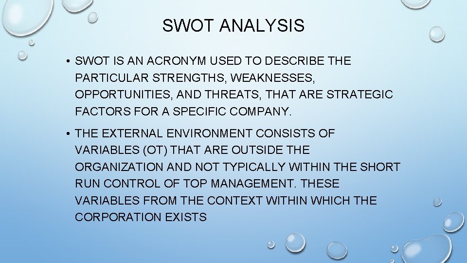 SWOT ANALYSIS • SWOT IS AN ACRONYM USED TO DESCRIBE THE PARTICULAR STRENGTHS, WEAKNESSES, SWOT ANALYSIS • SWOT IS AN ACRONYM USED TO DESCRIBE THE PARTICULAR STRENGTHS, WEAKNESSES,