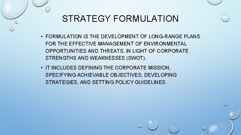 STRATEGY FORMULATION • FORMULATION IS THE DEVELOPMENT OF LONG-RANGE PLANS FOR THE EFFECTIVE MANAGEMENT STRATEGY FORMULATION • FORMULATION IS THE DEVELOPMENT OF LONG-RANGE PLANS FOR THE EFFECTIVE MANAGEMENT