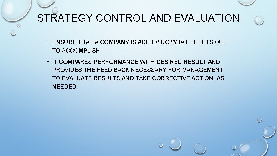 STRATEGY CONTROL AND EVALUATION • ENSURE THAT A COMPANY IS ACHIEVING WHAT IT SETS STRATEGY CONTROL AND EVALUATION • ENSURE THAT A COMPANY IS ACHIEVING WHAT IT SETS
