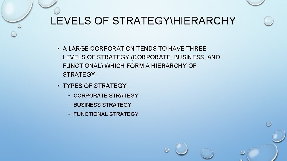 LEVELS OF STRATEGYHIERARCHY • A LARGE CORPORATION TENDS TO HAVE THREE LEVELS OF STRATEGY LEVELS OF STRATEGYHIERARCHY • A LARGE CORPORATION TENDS TO HAVE THREE LEVELS OF STRATEGY