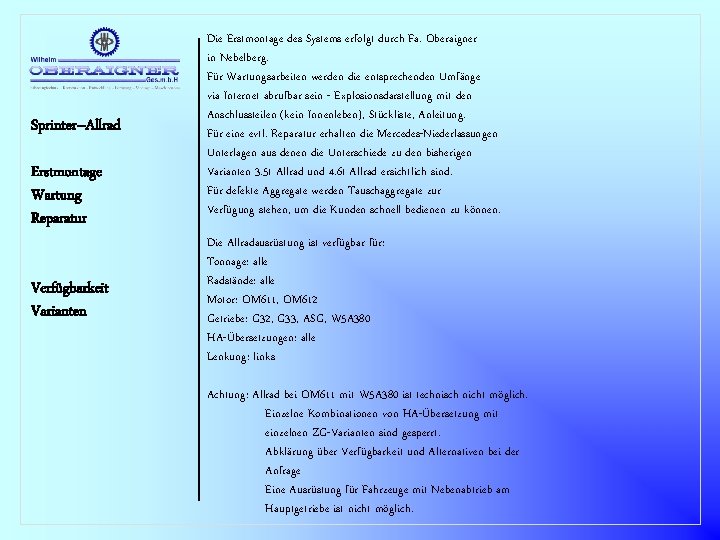 Sprinter–Allrad Erstmontage Wartung Reparatur Verfügbarkeit Varianten Die Erstmontage des Systems erfolgt durch Fa. Oberaigner