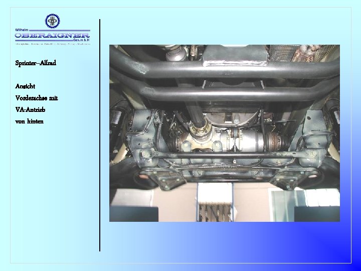 Sprinter–Allrad Ansicht Vorderachse mit VA-Antrieb von hinten 