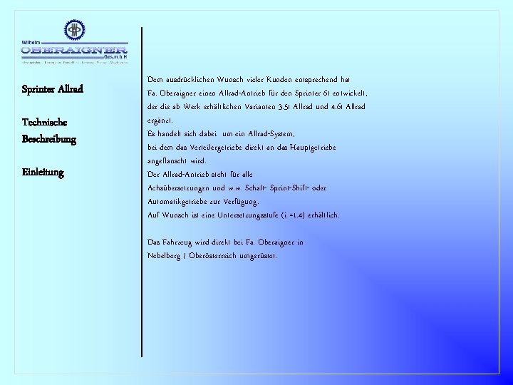 Sprinter Allrad Technische Beschreibung Einleitung Dem ausdrücklichen Wunsch vieler Kunden entsprechend hat Fa. Oberaigner