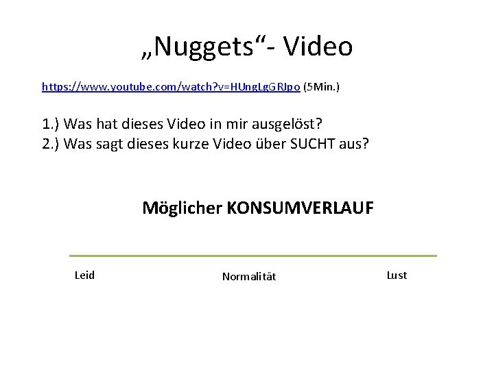 „Nuggets“- Video https: //www. youtube. com/watch? v=HUng. Lg. GRJpo (5 Min. ) 1. )