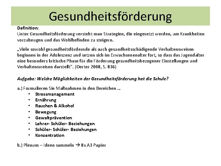 Gesundheitsförderung Definition: Unter Gesundheitsförderung versteht man Strategien, die eingesetzt werden, um Krankheiten vorzubeugen und