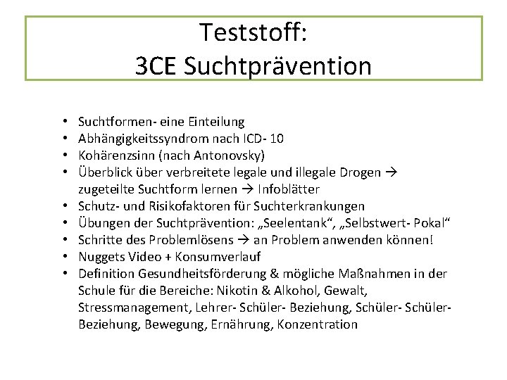 Teststoff: 3 CE Suchtprävention • • • Suchtformen- eine Einteilung Abhängigkeitssyndrom nach ICD- 10