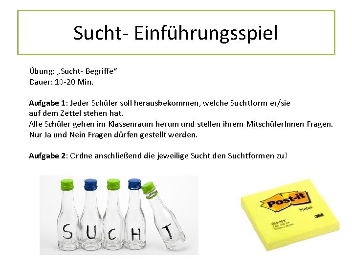 Sucht- Einführungsspiel Übung: „Sucht- Begriffe“ Dauer: 10 -20 Min. Aufgabe 1: Jeder Schüler soll
