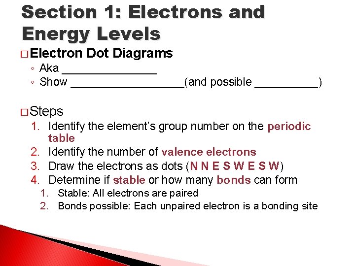 Section 1: Electrons and Energy Levels � Electron Dot Diagrams ◦ Aka ________ ◦