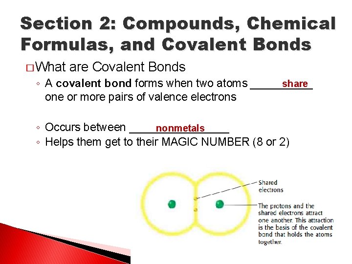 Section 2: Compounds, Chemical Formulas, and Covalent Bonds � What are Covalent Bonds share