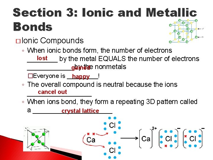 Section 3: Ionic and Metallic Bonds � Ionic Compounds ◦ When ionic bonds form,