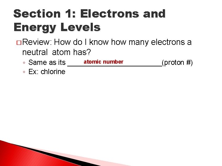 Section 1: Electrons and Energy Levels � Review: How do I know how many
