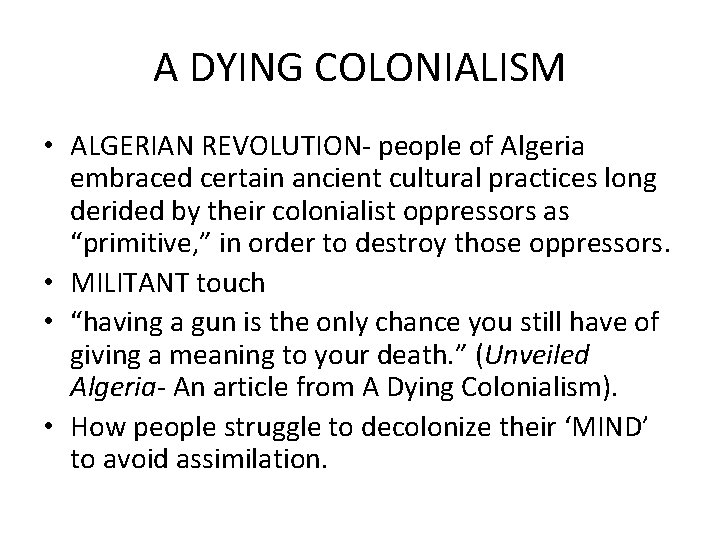 A DYING COLONIALISM • ALGERIAN REVOLUTION- people of Algeria embraced certain ancient cultural practices