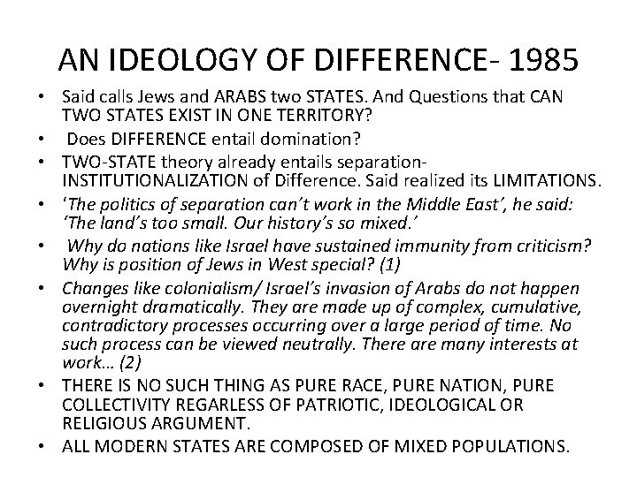 AN IDEOLOGY OF DIFFERENCE- 1985 • Said calls Jews and ARABS two STATES. And