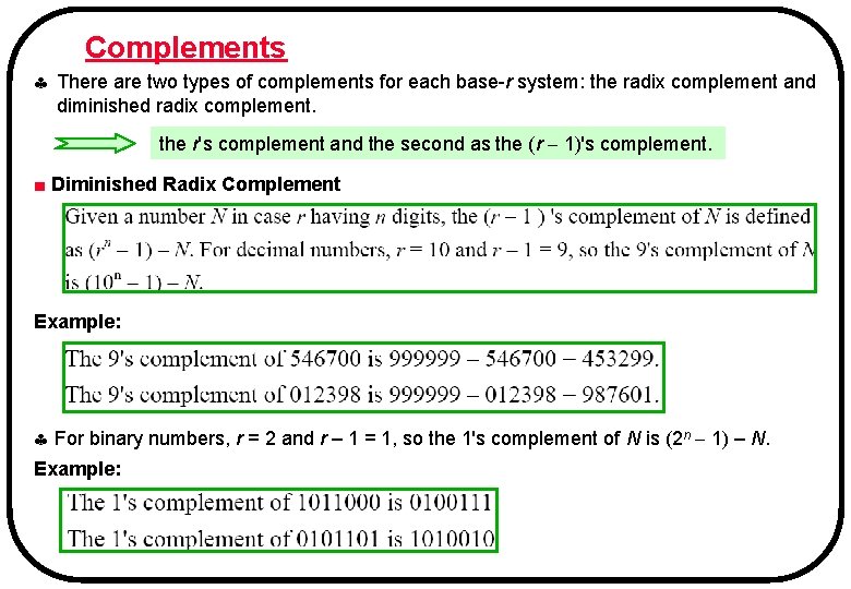 Complements There are two types of complements for each base-r system: the radix complement