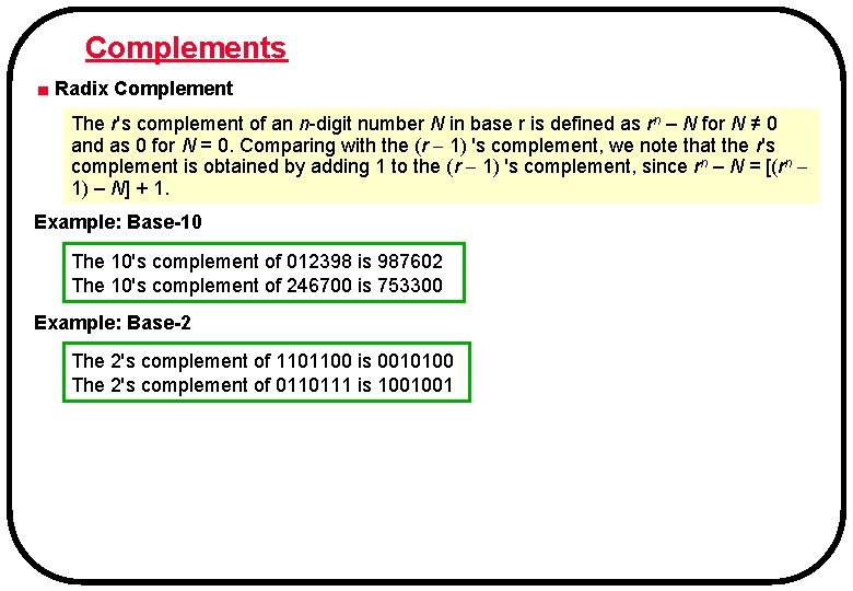 Complements ■ Radix Complement The r's complement of an n-digit number N in base