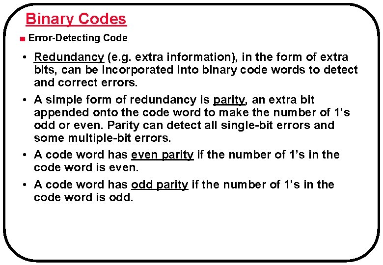 Binary Codes ■ Error-Detecting Code • Redundancy (e. g. extra information), in the form
