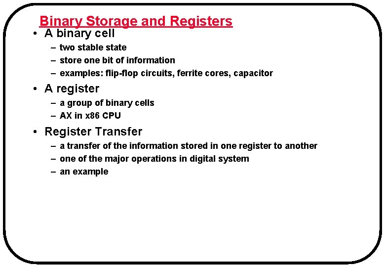 Binary Storage and Registers • A binary cell – two stable state – store