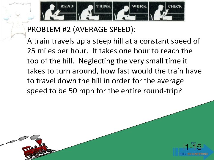PROBLEM #2 (AVERAGE SPEED): A train travels up a steep hill at a constant