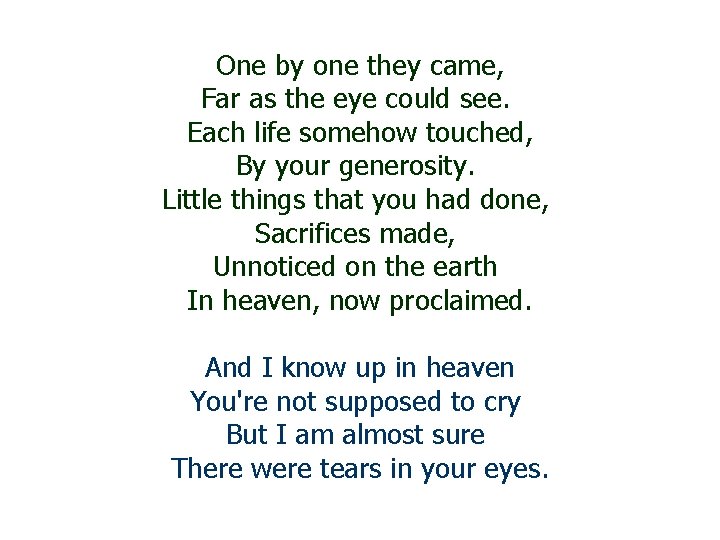 One by one they came, Far as the eye could see. Each life somehow