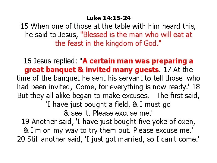 Luke 14: 15 -24 15 When one of those at the table with him