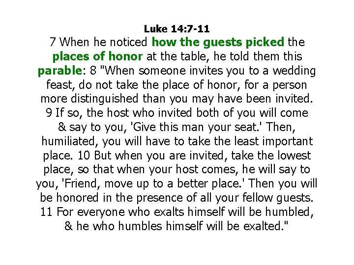 Luke 14: 7 -11 7 When he noticed how the guests picked the places