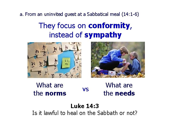a. From an uninvited guest at a Sabbatical meal (14: 1 -6) They focus