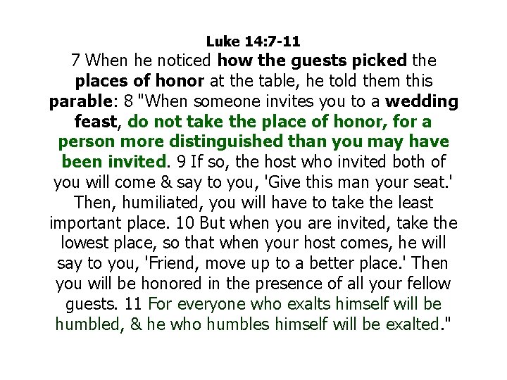Luke 14: 7 -11 7 When he noticed how the guests picked the places