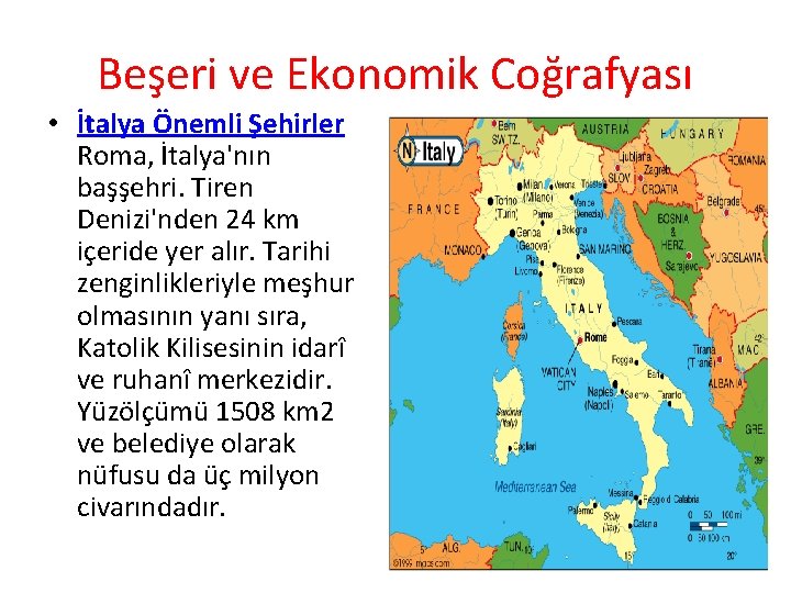 Beşeri ve Ekonomik Coğrafyası • İtalya Önemli Şehirler Roma, İtalya'nın başşehri. Tiren Denizi'nden 24