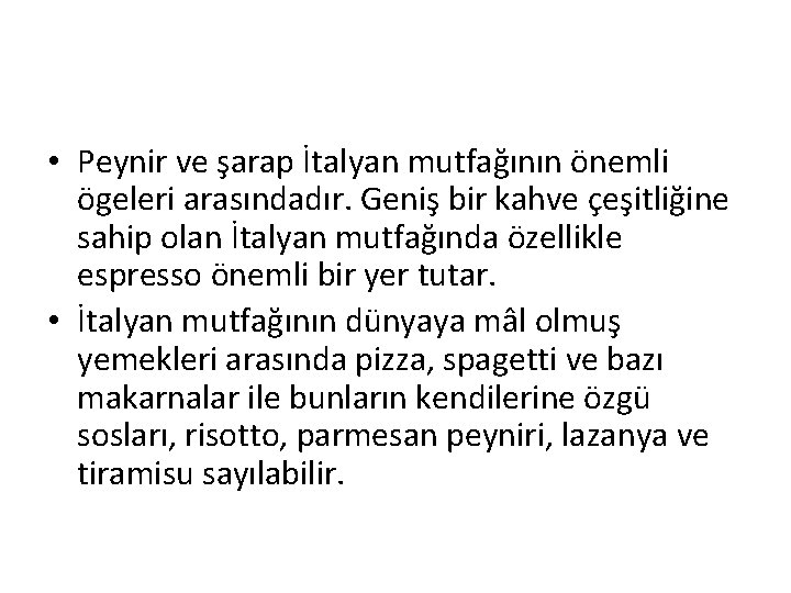  • Peynir ve şarap İtalyan mutfağının önemli ögeleri arasındadır. Geniş bir kahve çeşitliğine