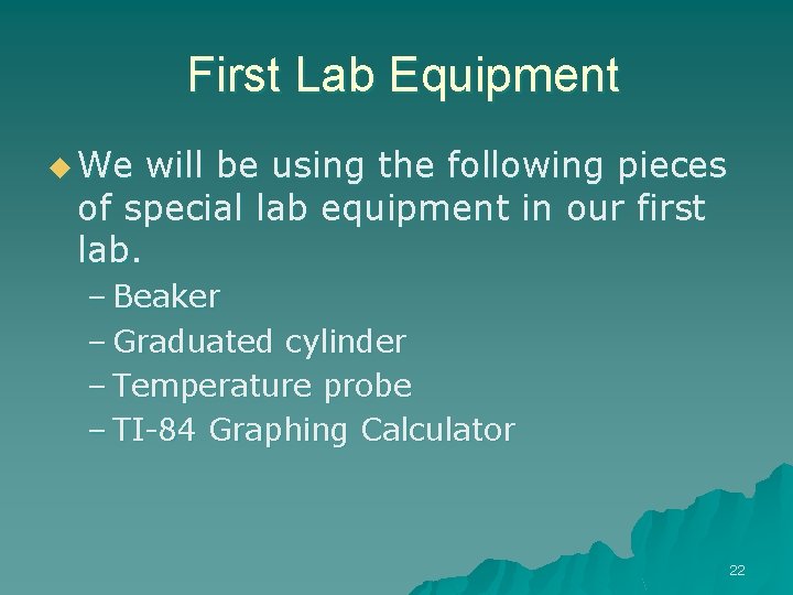 First Lab Equipment u We will be using the following pieces of special lab