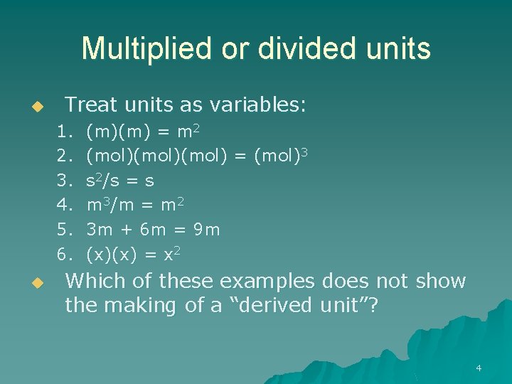 Multiplied or divided units u Treat units as variables: 1. 2. 3. 4. 5.