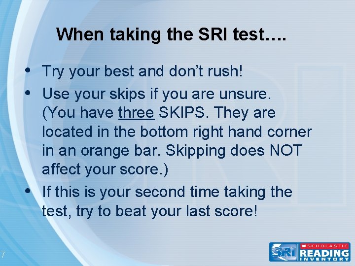 When taking the SRI test…. • Try your best and don’t rush! • Use