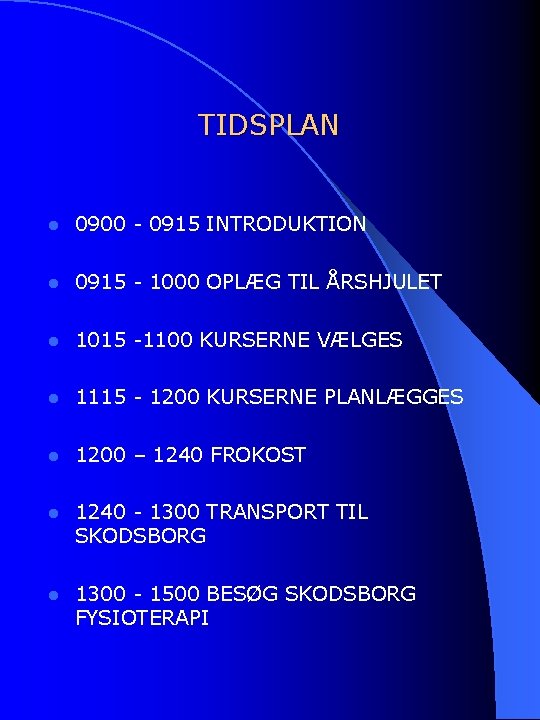 TIDSPLAN l 0900 - 0915 INTRODUKTION l 0915 - 1000 OPLÆG TIL ÅRSHJULET l
